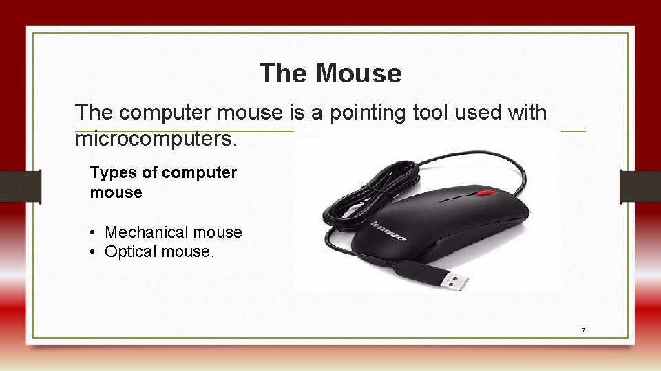 The Mouse The computer mouse is a pointing tool used with microcomputers. Types of