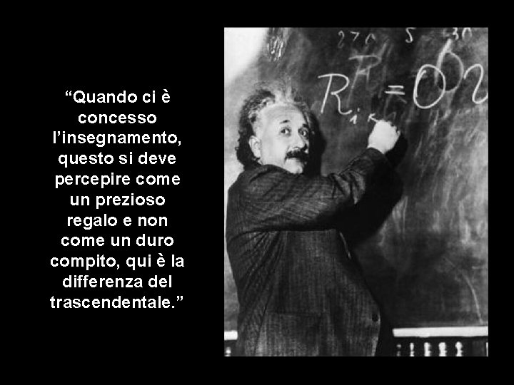 “Quando ci è concesso l’insegnamento, questo si deve percepire come un prezioso regalo e