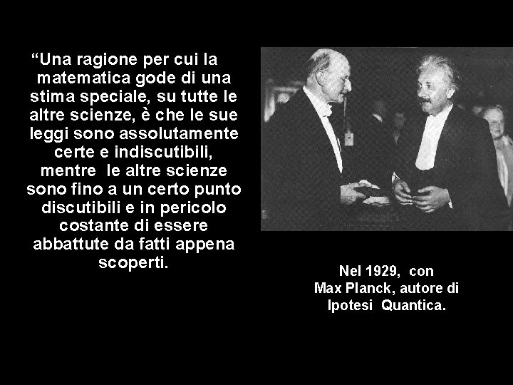 “Una ragione per cui la matematica gode di una stima speciale, su tutte le