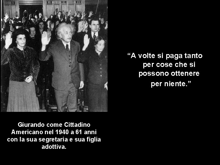 “A volte si paga tanto per cose che si possono ottenere per niente. ”