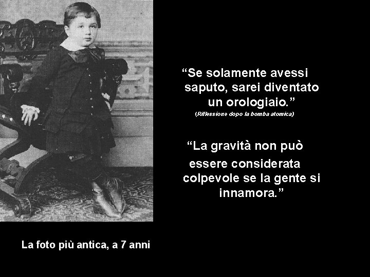 “Se solamente avessi saputo, sarei diventato un orologiaio. ” (Riflessione dopo la bomba atomica)