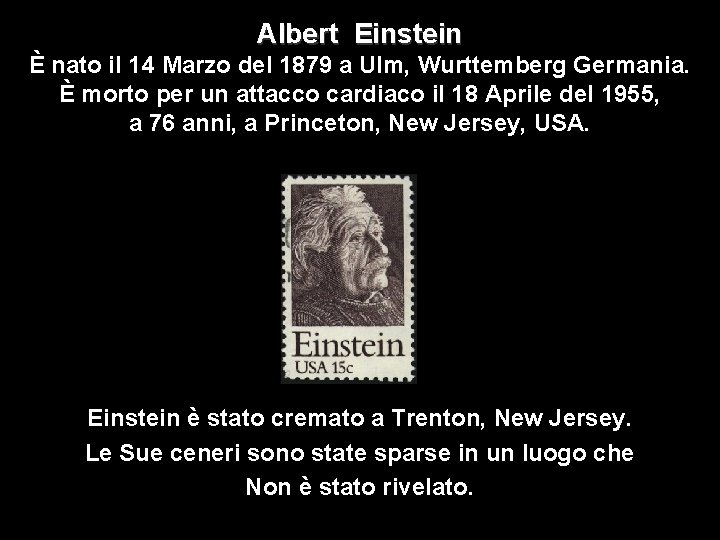 Albert Einstein È nato il 14 Marzo del 1879 a Ulm, Wurttemberg Germania. È Albert Einstein È nato il 14 Marzo del 1879 a Ulm, Wurttemberg Germania. È