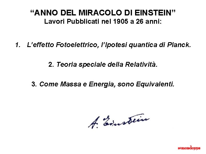 “ANNO DEL MIRACOLO DI EINSTEIN” Lavori Pubblicati nel 1905 a 26 anni: 1. L’effetto