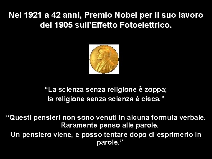 Nel 1921 a 42 anni, Premio Nobel per il suo lavoro del 1905 sull’Effetto Nel 1921 a 42 anni, Premio Nobel per il suo lavoro del 1905 sull’Effetto