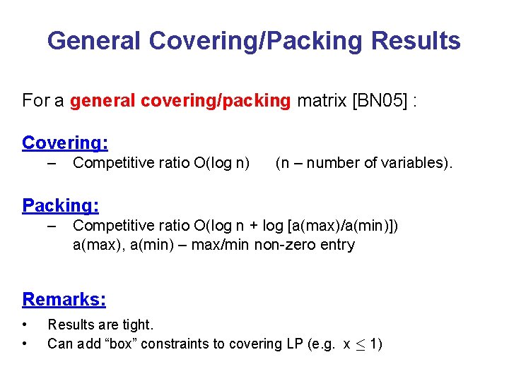 General Covering/Packing Results For a general covering/packing matrix [BN 05] : Covering: – Competitive