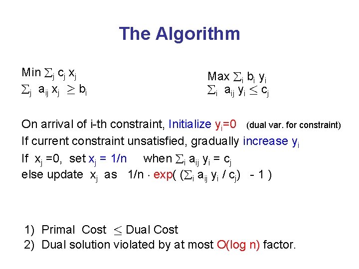 The Algorithm Min j cj xj j aij xj ¸ bi Max i bi