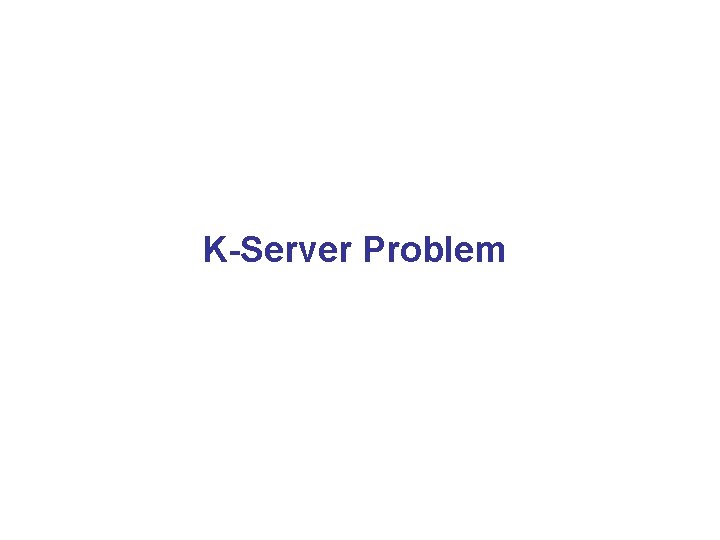 K-Server Problem 