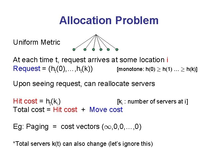 Allocation Problem Uniform Metric At each time t, request arrives at some location i