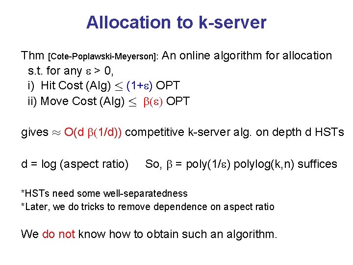 Allocation to k-server Thm [Cote-Poplawski-Meyerson]: An online algorithm for allocation s. t. for any