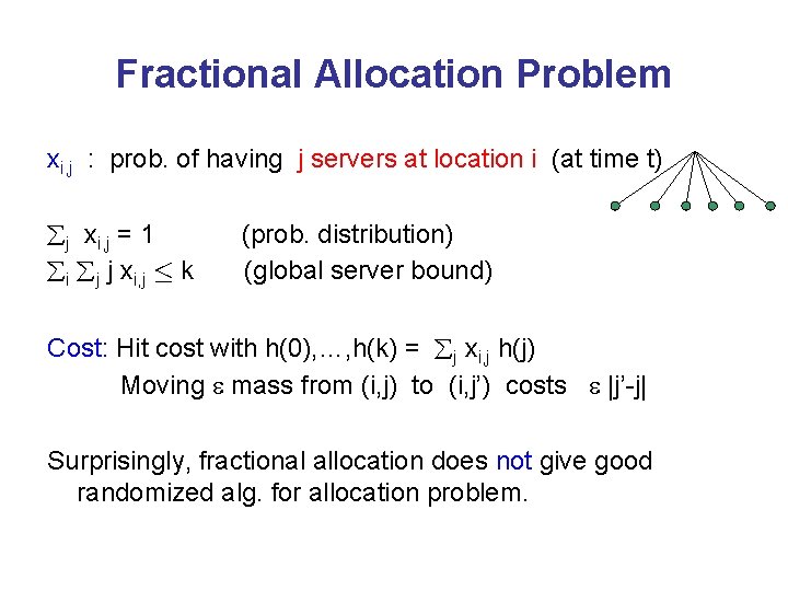Fractional Allocation Problem xi, j : prob. of having j servers at location i