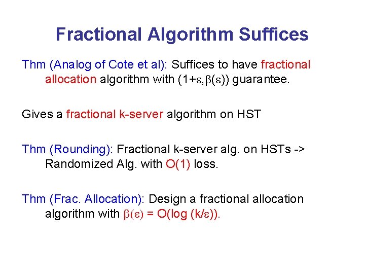 Fractional Algorithm Suffices Thm (Analog of Cote et al): Suffices to have fractional allocation