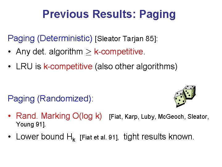 Previous Results: Paging (Deterministic) [Sleator Tarjan 85]: • Any det. algorithm ¸ k-competitive. •
