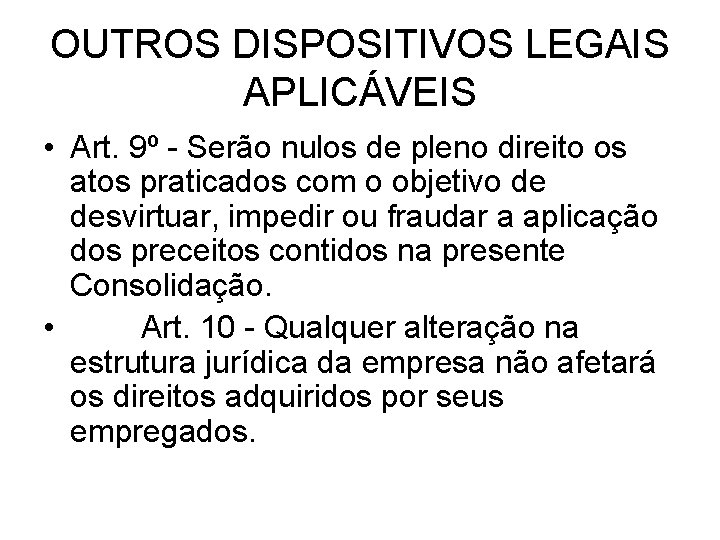 OUTROS DISPOSITIVOS LEGAIS APLICÁVEIS • Art. 9º - Serão nulos de pleno direito os