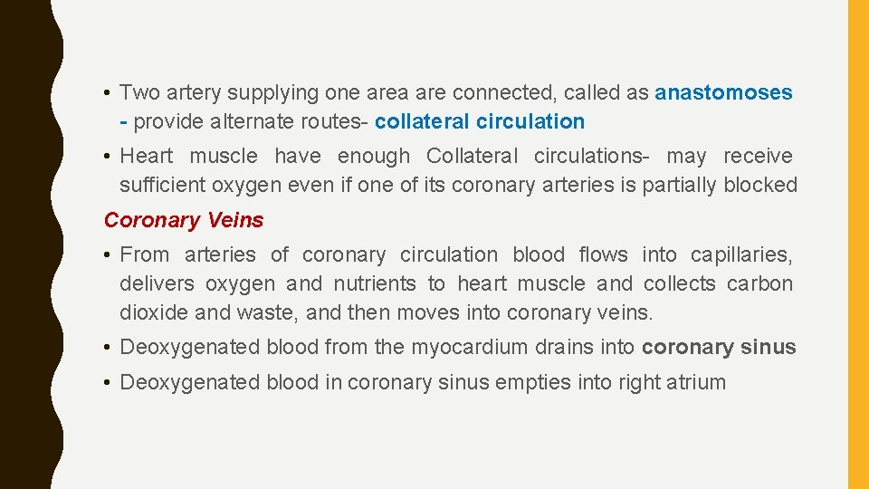  • Two artery supplying one area are connected, called as anastomoses - provide