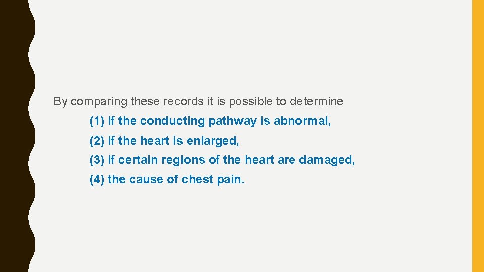 By comparing these records it is possible to determine (1) if the conducting pathway