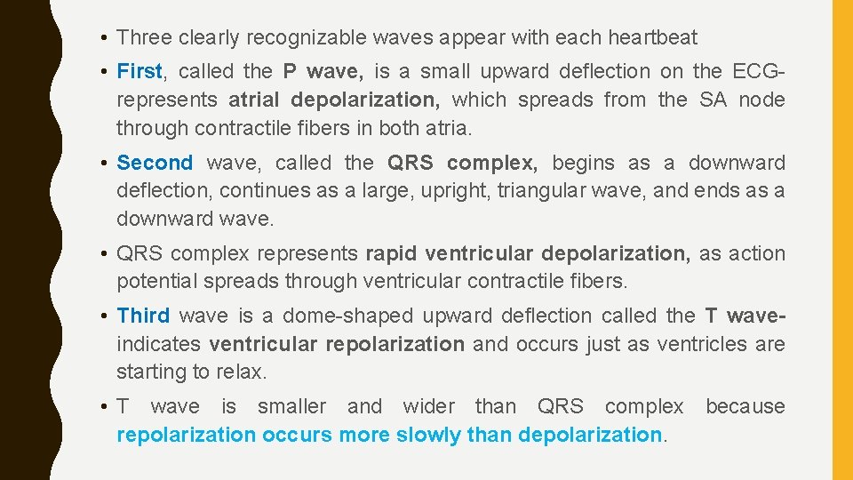  • Three clearly recognizable waves appear with each heartbeat • First, called the