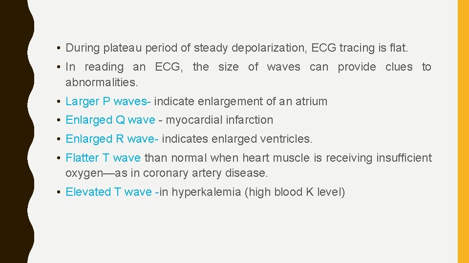  • During plateau period of steady depolarization, ECG tracing is flat. • In