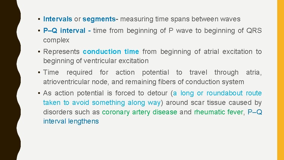  • Intervals or segments- measuring time spans between waves • P–Q interval -