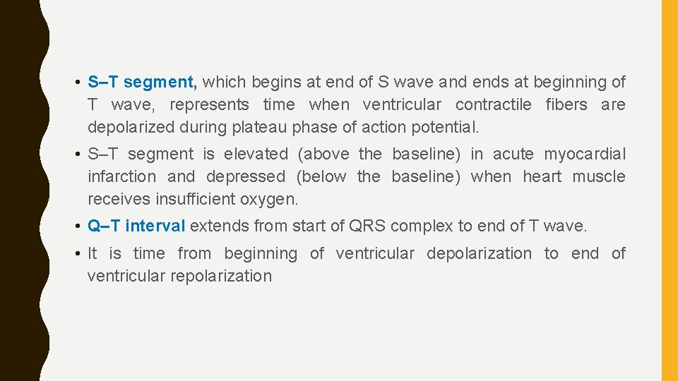  • S–T segment, which begins at end of S wave and ends at