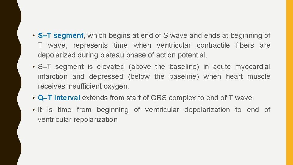  • S–T segment, which begins at end of S wave and ends at