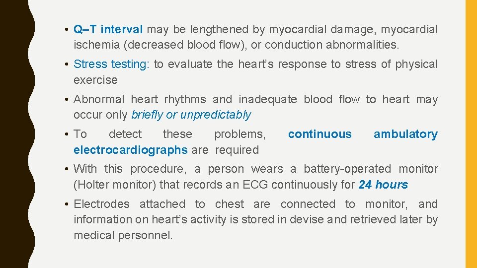  • Q–T interval may be lengthened by myocardial damage, myocardial ischemia (decreased blood