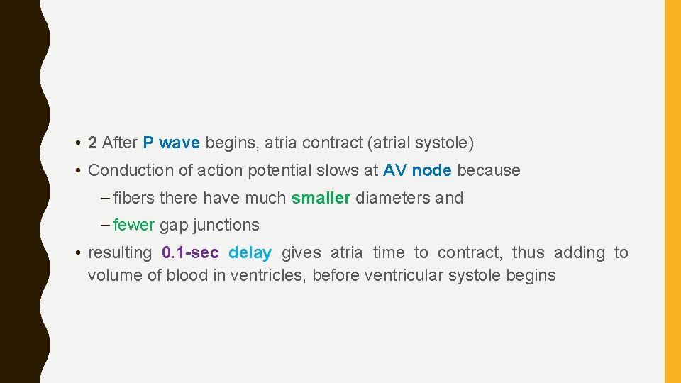  • 2 After P wave begins, atria contract (atrial systole) • Conduction of