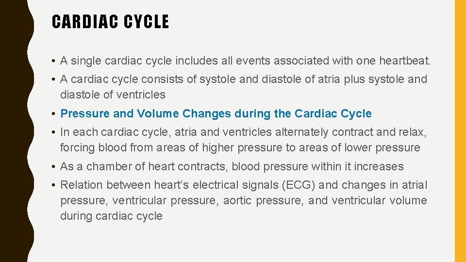 CARDIAC CYCLE • A single cardiac cycle includes all events associated with one heartbeat.