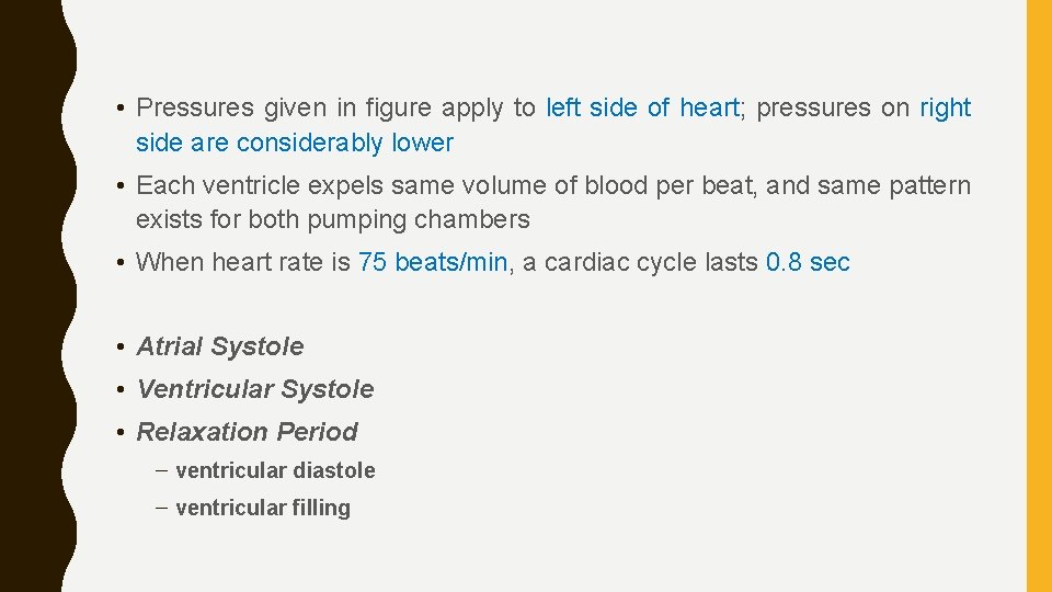  • Pressures given in figure apply to left side of heart; pressures on