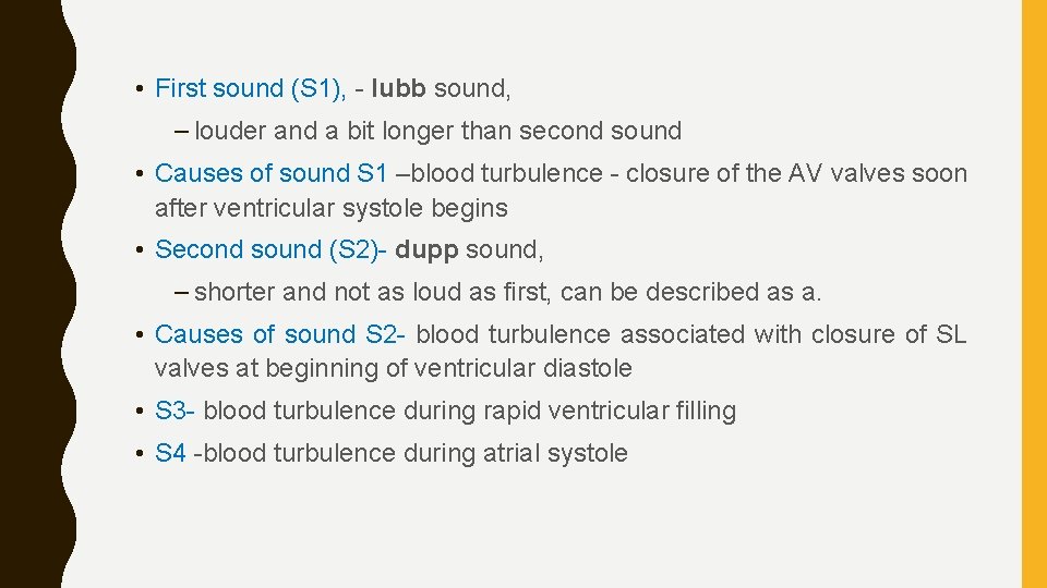  • First sound (S 1), - lubb sound, – louder and a bit