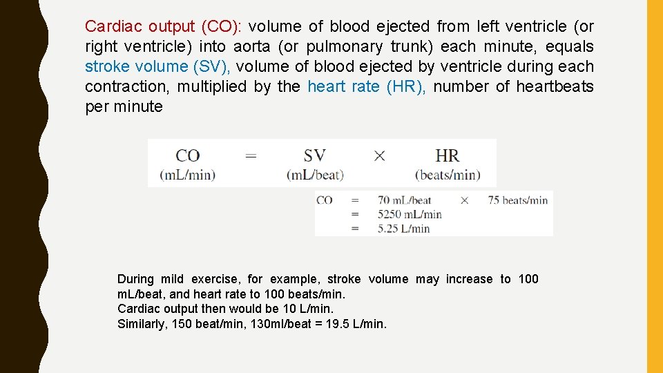 Cardiac output (CO): volume of blood ejected from left ventricle (or right ventricle) into