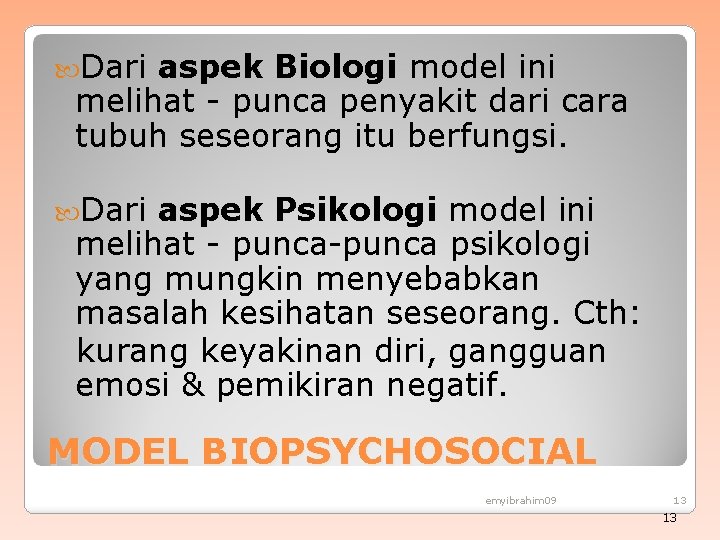  Dari aspek Biologi model ini melihat - punca penyakit dari cara tubuh seseorang