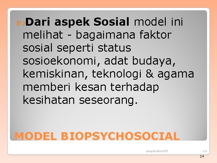  Dari aspek Sosial model ini melihat - bagaimana faktor sosial seperti status sosioekonomi,