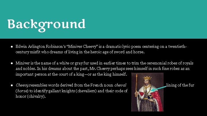 Background ● Edwin Arlington Robinson's “Miniver Cheevy” is a dramatic lyric poem centering on