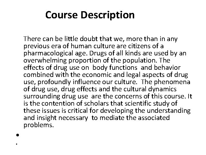 Course Description There can be little doubt that we, more than in any previous