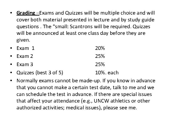  • Grading –Exams and Quizzes will be multiple choice and will cover both