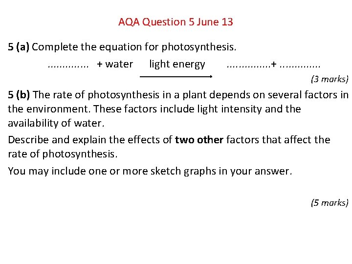 AQA Question 5 June 13 5 (a) Complete the equation for photosynthesis. . .