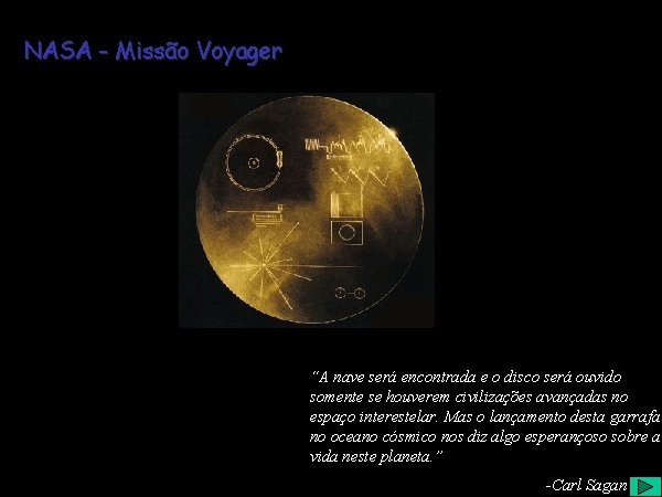 NASA - Missão Voyager “A nave será encontrada e o disco será ouvido somente