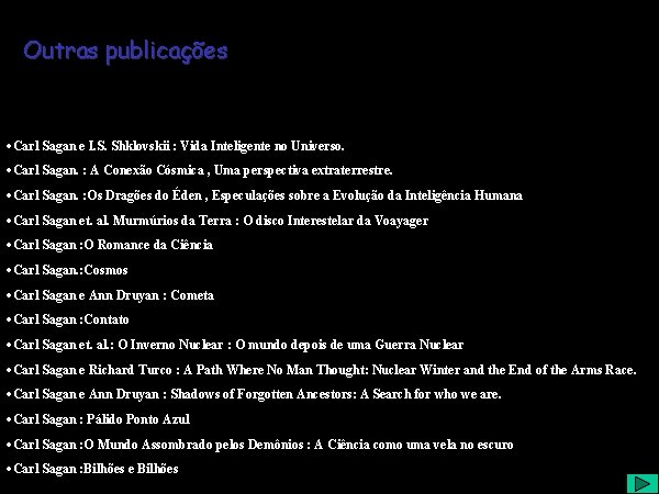 Outras publicações ·Carl Sagan e I. S. Shklovskii : Vida Inteligente no Universo. ·Carl
