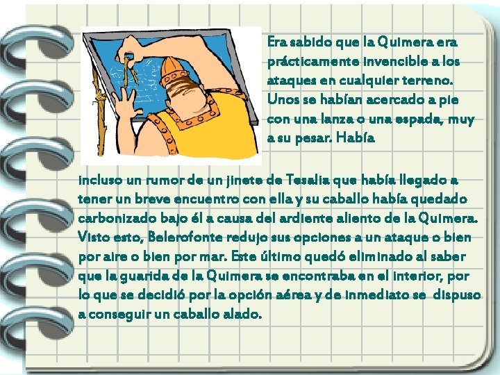 Era sabido que la Quimera prácticamente invencible a los ataques en cualquier terreno. Unos