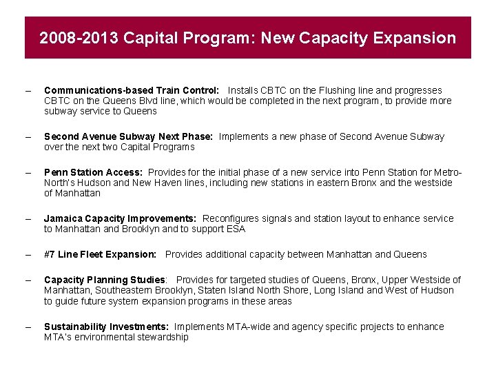 2008 -2013 Capital Program: New Capacity Expansion – Communications-based Train Control: Installs CBTC on