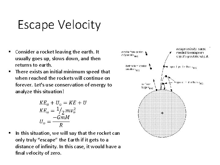 Escape Velocity § Consider a rocket leaving the earth. It usually goes up, slows