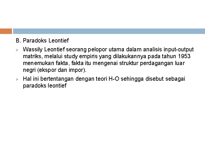 B. Paradoks Leontief Ø Ø Wassily Leontief seorang pelopor utama dalam analisis input-output matriks,