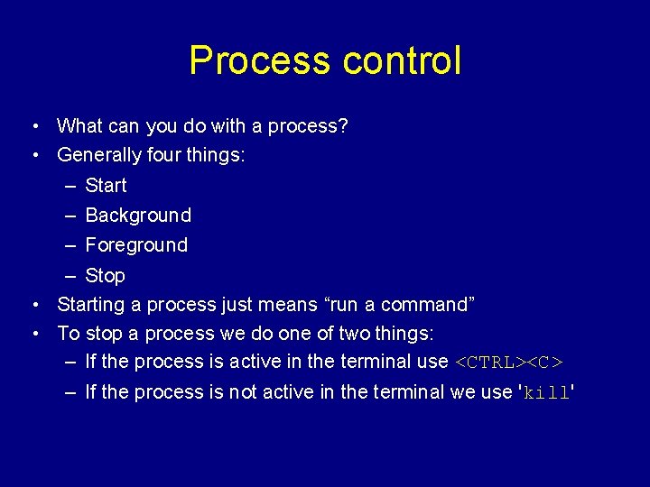 Process control • What can you do with a process? • Generally four things: