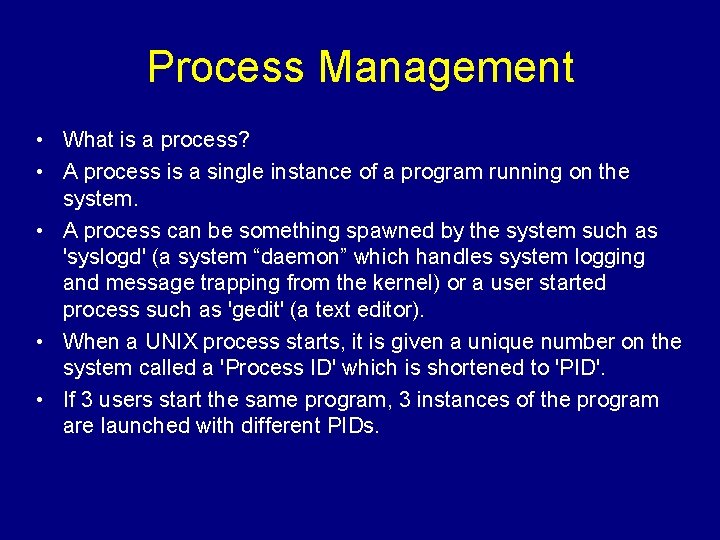 Process Management • What is a process? • A process is a single instance