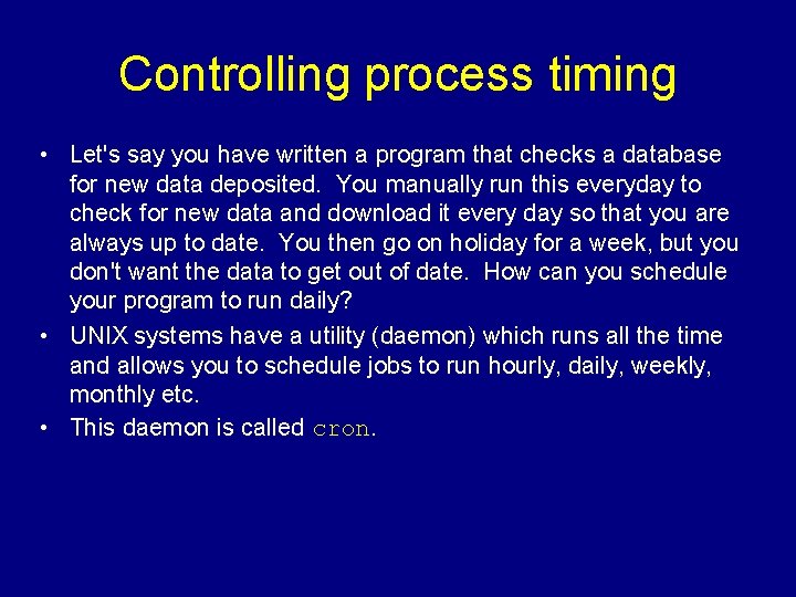 Controlling process timing • Let's say you have written a program that checks a