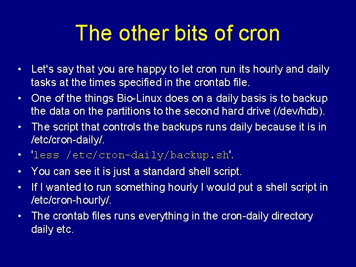 The other bits of cron • Let's say that you are happy to let
