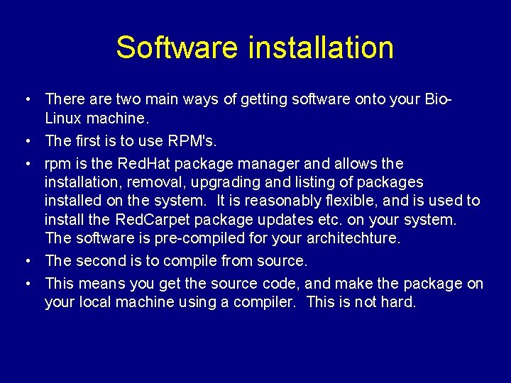 Software installation • There are two main ways of getting software onto your Bio.