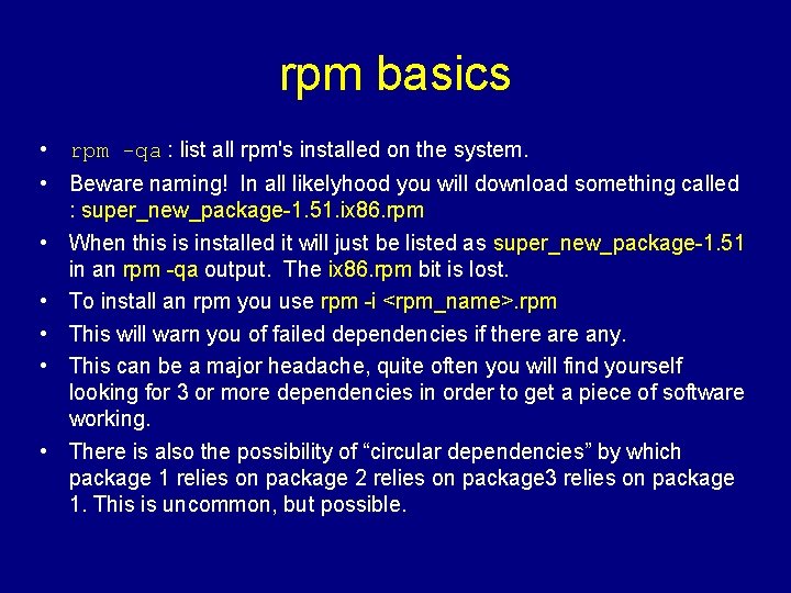 rpm basics • rpm -qa : list all rpm's installed on the system. •