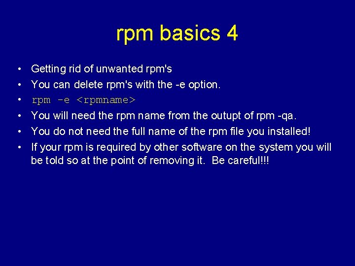 rpm basics 4 • • • Getting rid of unwanted rpm's You can delete