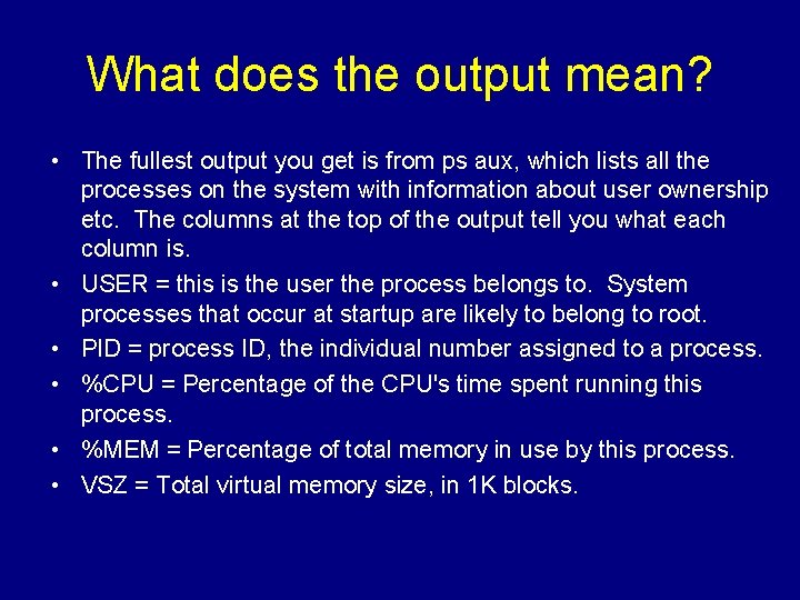 What does the output mean? • The fullest output you get is from ps